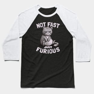 Not Fast Just Furious - Cute Funny Cat Gift Baseball T-Shirt